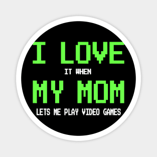 I Love My Mom for Teen Video Games Magnet